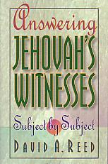 Answering Jehovah's Witnesses Subject By Subject- by David A. Reed